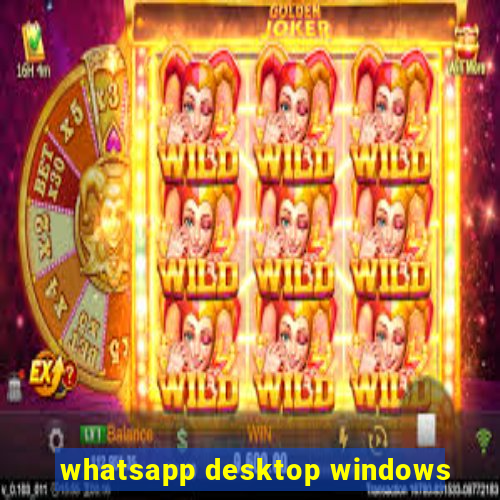 whatsapp desktop windows