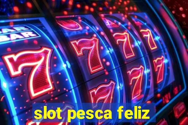 slot pesca feliz