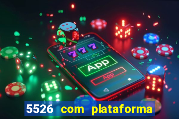 5526 com plataforma de jogos