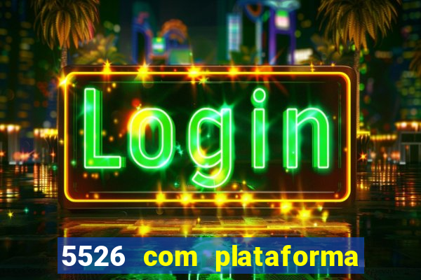 5526 com plataforma de jogos