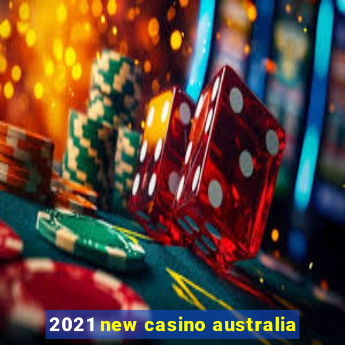 2021 new casino australia