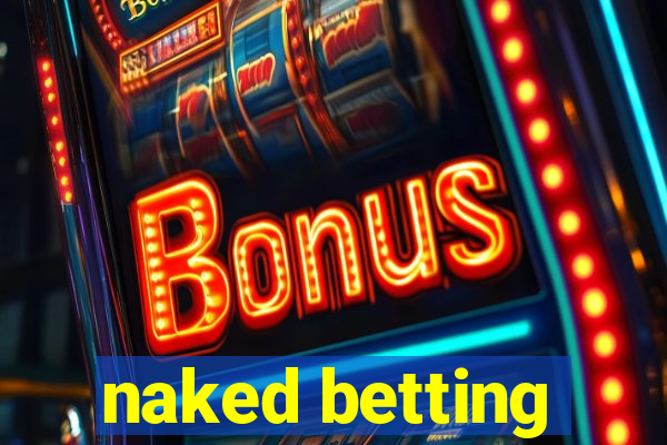 naked betting