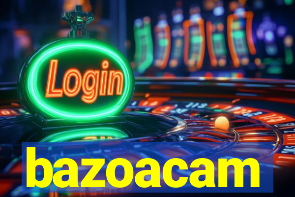 bazoacam