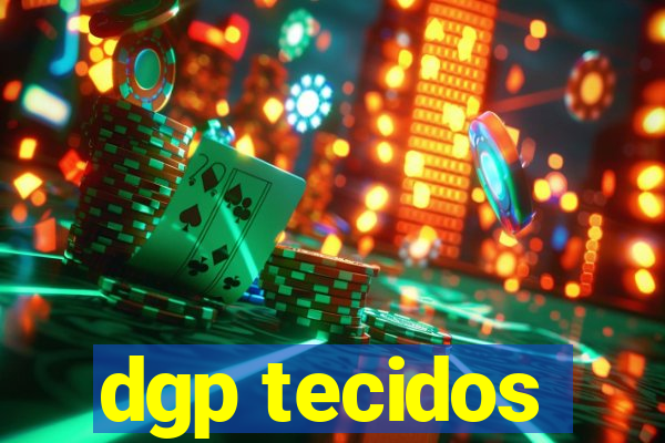 dgp tecidos