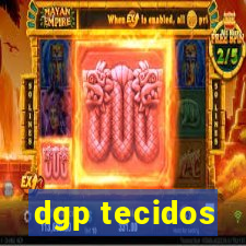 dgp tecidos