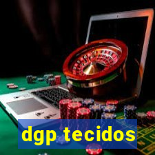 dgp tecidos