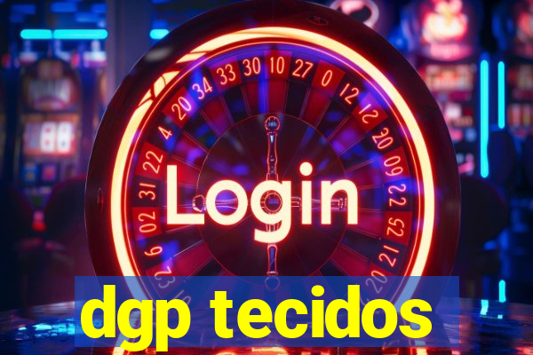 dgp tecidos