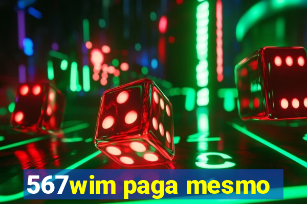 567wim paga mesmo