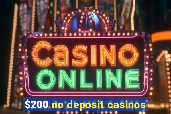 $200 no deposit casinos