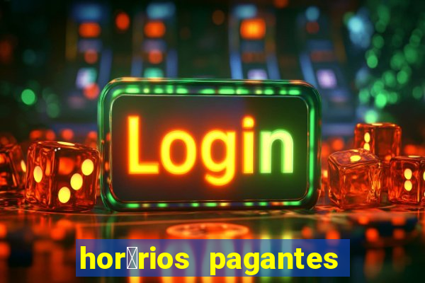 hor谩rios pagantes pg soft