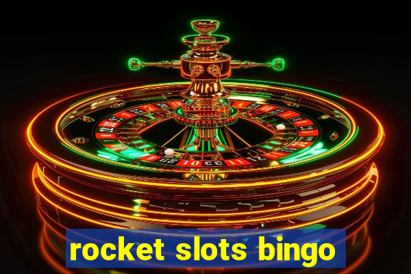 rocket slots bingo