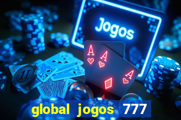 global jogos 777 茅 confi谩vel