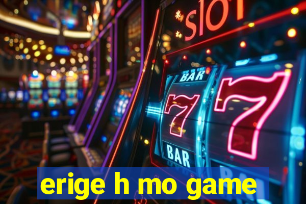 erige h mo game