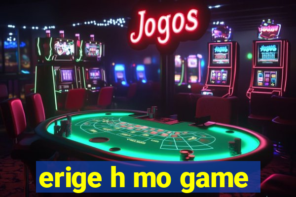 erige h mo game