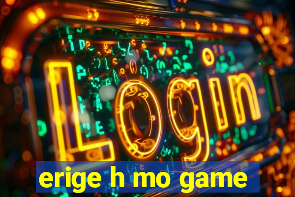 erige h mo game