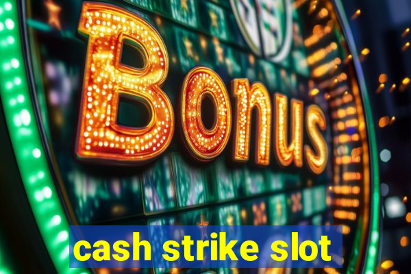 cash strike slot