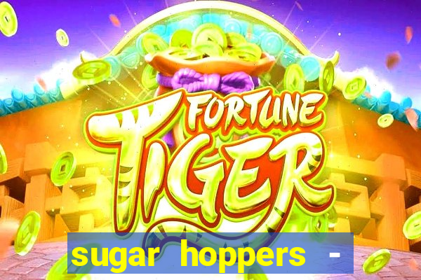 sugar hoppers - coin 777 start