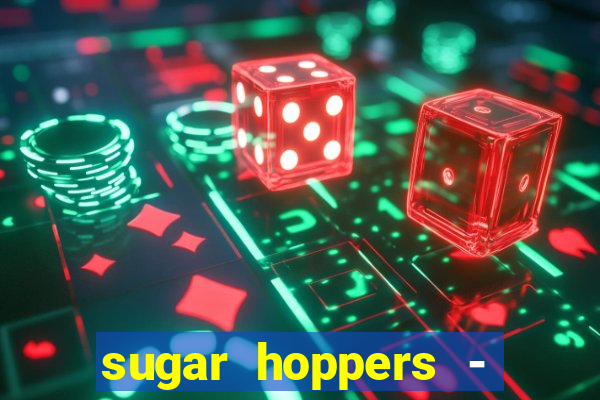 sugar hoppers - coin 777 start