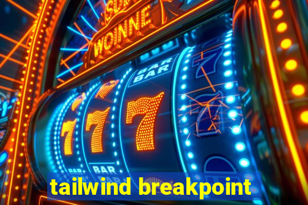 tailwind breakpoint