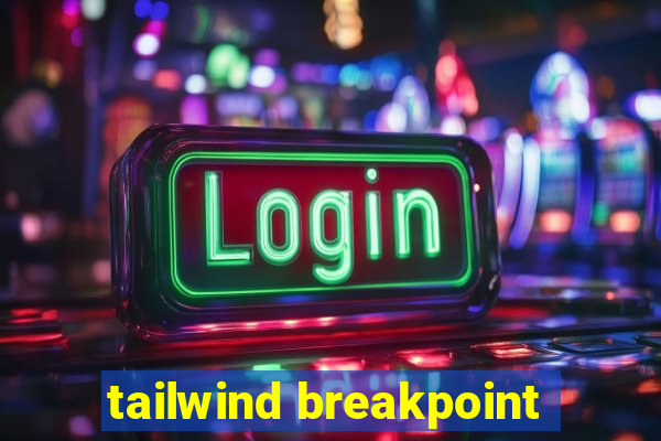 tailwind breakpoint