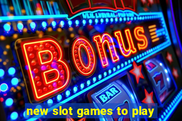 new slot games to play