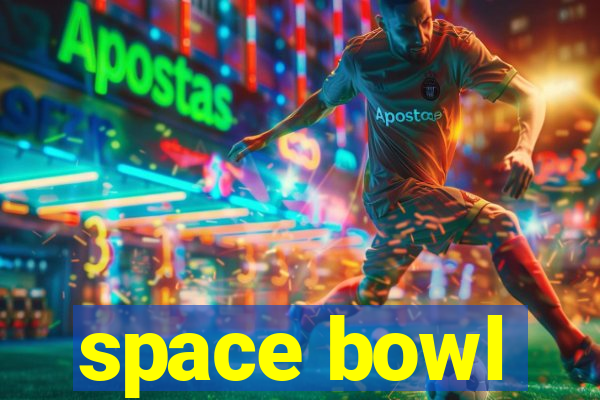 space bowl