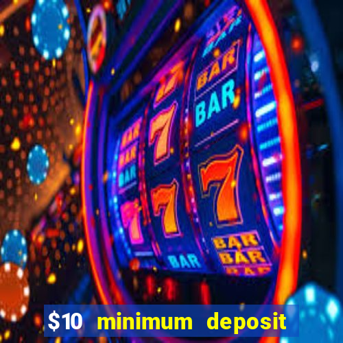 $10 minimum deposit casino australia 2021