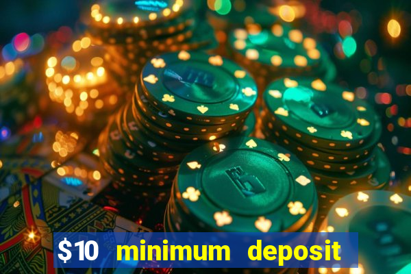 $10 minimum deposit casino australia 2021