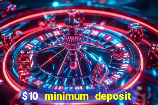 $10 minimum deposit casino australia 2021