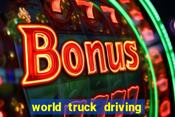 world truck driving simulator dinheiro infinito tudo desbloqueado 2024