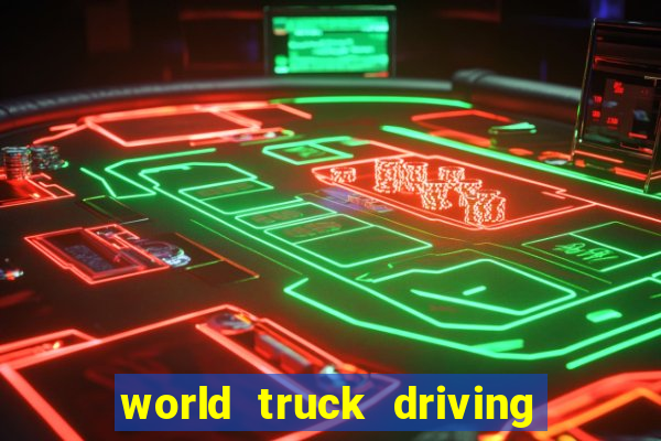 world truck driving simulator dinheiro infinito tudo desbloqueado 2024