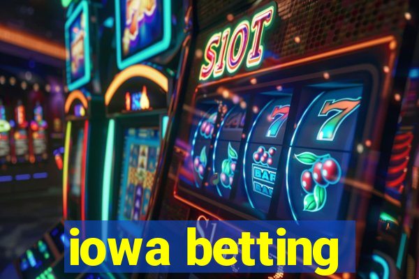 iowa betting