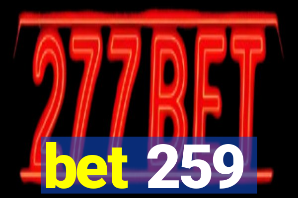 bet 259