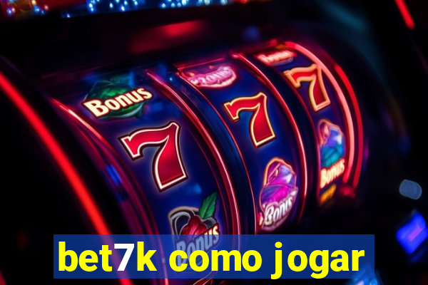 bet7k como jogar