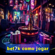 bet7k como jogar