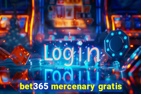 bet365 mercenary gratis