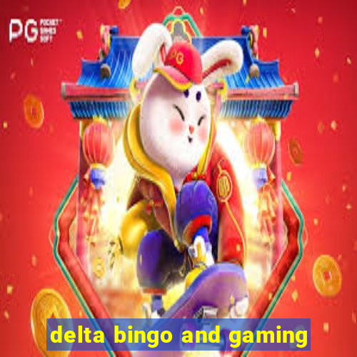 delta bingo and gaming