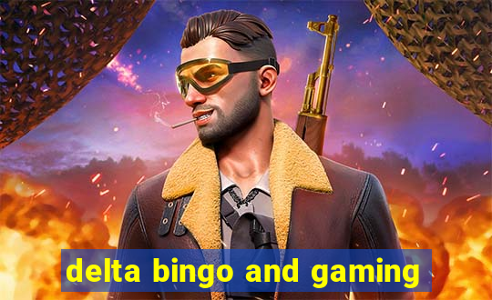 delta bingo and gaming