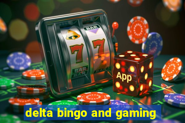 delta bingo and gaming