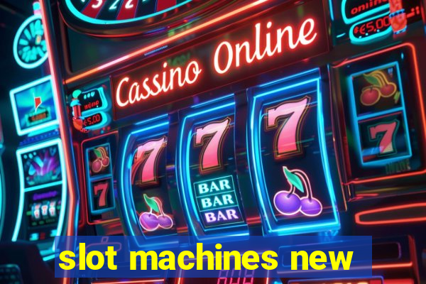 slot machines new