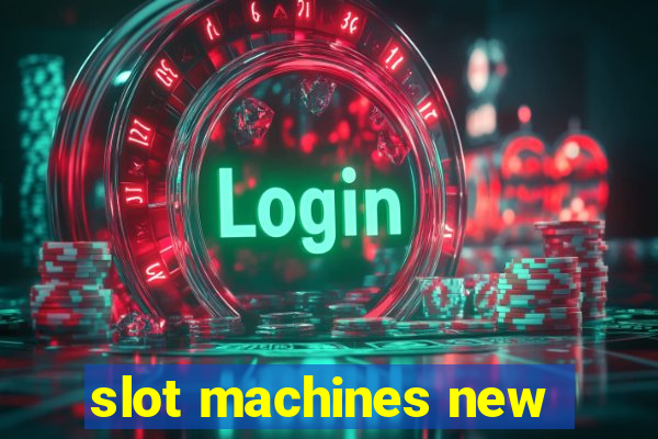 slot machines new