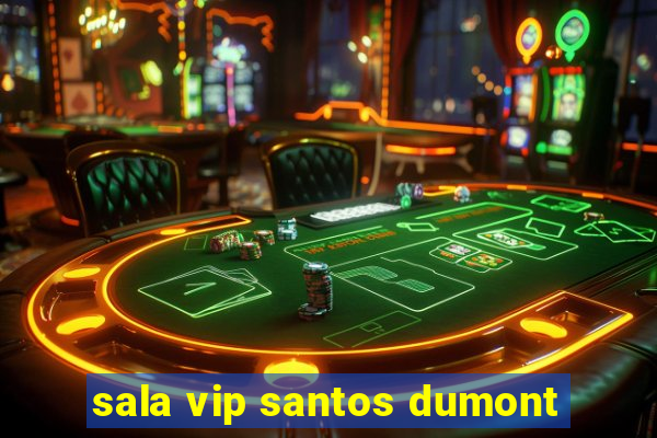 sala vip santos dumont