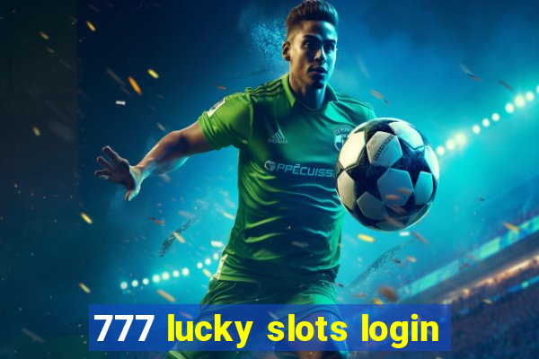 777 lucky slots login