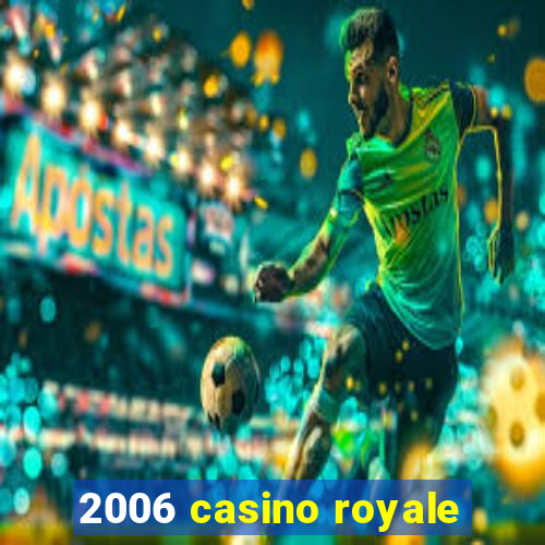 2006 casino royale