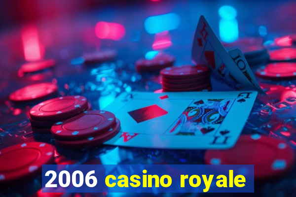 2006 casino royale