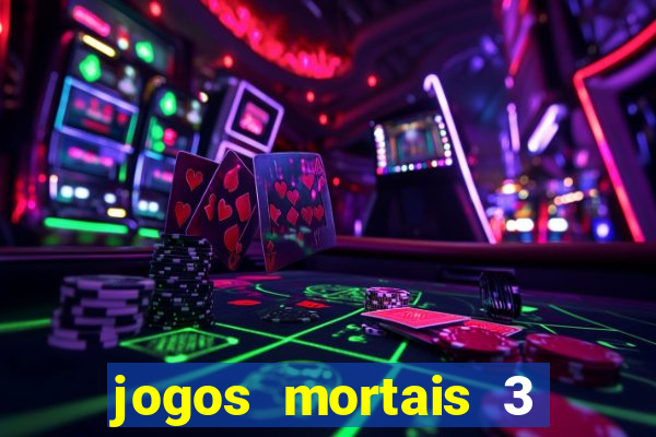 jogos mortais 3 filme completo dublado