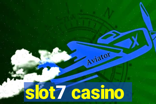 slot7 casino