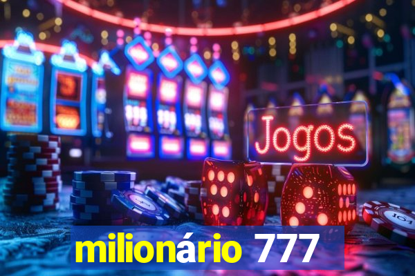 milionário 777