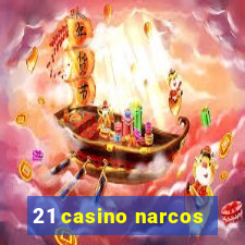 21 casino narcos