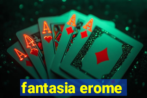 fantasia erome